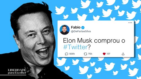 Elon Musk comprou o Twitter? Não é bem assim... | Liberdade para Escolher