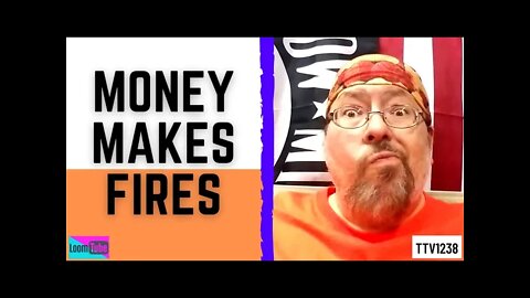 MONEY MAKES FIRES - 051321 TTV1238