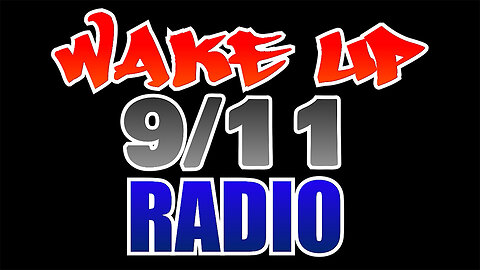 WAKE UP 9/11 RADIO - Doug Michael Diatribe on 9/11