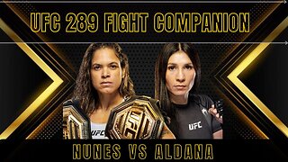 Fight Companion: UFC 289 Nunes Vs Aldana