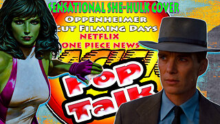 PACIFIC414 Pop Talk: #SensationalSheHulkCover #Oppenheimer Cut Filming Days #Netflix #OnePieceNews