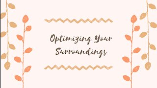 Optimizing Your Surroundings