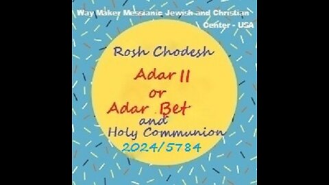 Rosh Chodesh Adar II or Adar Bet 2024-5784 and Holy Communion