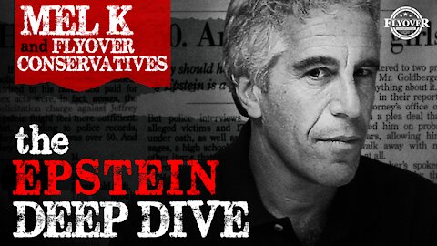 The Epstein Deep Dive with Mel K | Flyover Conservatives