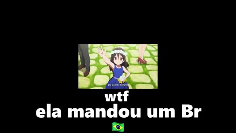 ELA MANDO UM BR INSANO