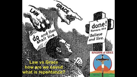 Law vs Grace, Works vs Beliefs, what's Repentance?