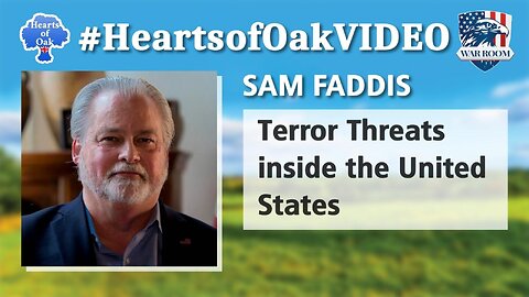 Hearts of Oak: Sam Faddis - Terror Threats inside the US