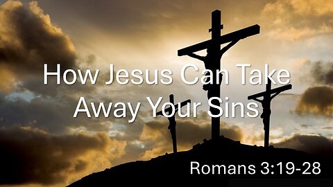 How Jesus Can Take Away Your Sins - Brother Johnny Carver
