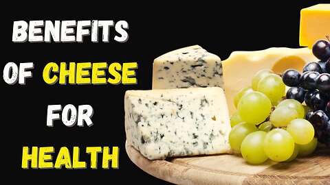 Benefits Of Cheese For Health