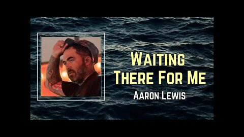 Aaron Lewis - Waiting There For Me (Lyrics)