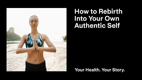 How to Rebirth Into Your Own Authentic Self