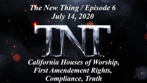 TNT 6 The New Thing California Houses of Worship Churches First Amendment Rights Compliance Truth!
