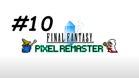 [Blind] Let's Play Final Fantasy 1 Pixel Remaster - Part 10