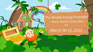 The Weekly Energy Foresight for March 06-12, 2023 + Crystal Grid & Allies
