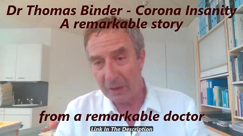Dr Thomas Binder - Corona Insanity - A remarkable story from a remarkable doctor