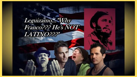 Leguizamo "FRANCO CAN'T PLAY CASTRO...NOT LATINO!!!" REALLY...