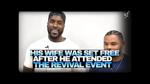 His Wife was Set Free after He Attended the Revival Event!
