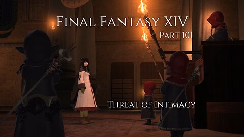 Final Fantasy XIV Part 101 - Threat of Intimacy