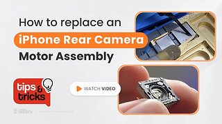 How to replace an iPhone Rear Camera Motor Assembly (Tips and Tricks)