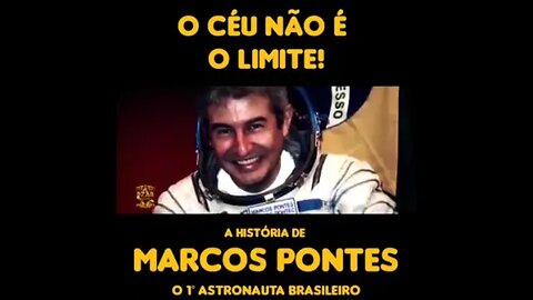 O céu não é o limite! A história de Marcos Pontes, o 1º Astronauta do Brasil