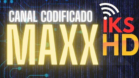 IKS Canal Codificado MAXX HD- Resolvido Receptor SEM SINAL em poucos minutos/ATUALIZADO 2023