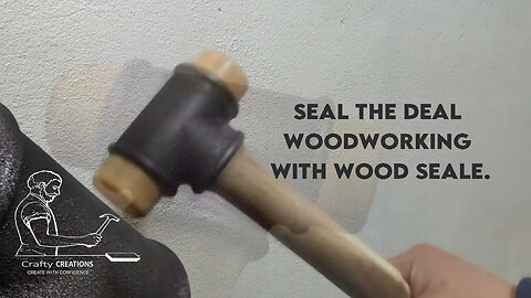 Seal the Deal Woodworking with Wood Seale.