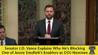 Senator J.D. Vance Explains Why He's Blocking One of Jussie Smollett's Enablers as DOJ Nominee