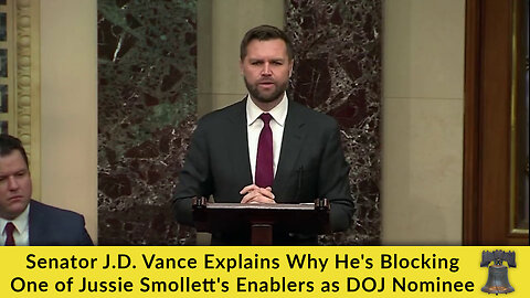 Senator J.D. Vance Explains Why He's Blocking One of Jussie Smollett's Enablers as DOJ Nominee