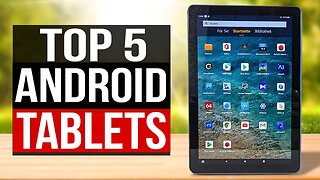 Top 5 Android Tablets For 2023