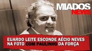 Miados News - Eduardo Leite esconde Aécio Neves na Foto com Paulinho da Força