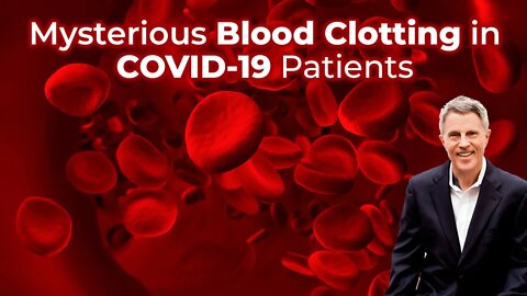Mysterious Blood Clotting in COVID-19 Patients
