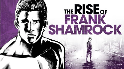 The Rise Of Frank Shamrock