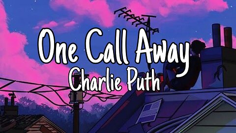 Charlie Puth - One Call Away | Lyrics [Official Video]