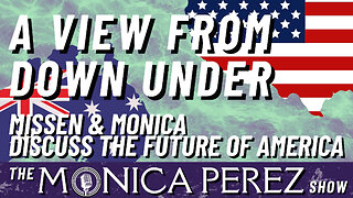 A View from Down Under: Missen & Monica Discuss the Future of America