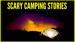 Scary Camping Stories You Should Not Watch Alone