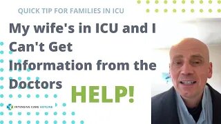 Quick tip for families in ICU: My wife's in ICU and I can't get information from the doctors, help!