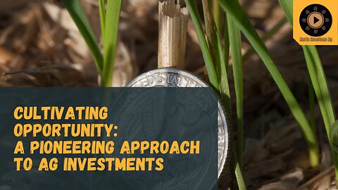 Cultivating Opportunity: Chris Rawley's Pioneering Approach to Ag Investments