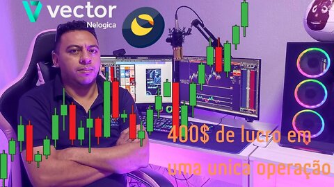 400$ de lucro em uma unica operação#luna#vector