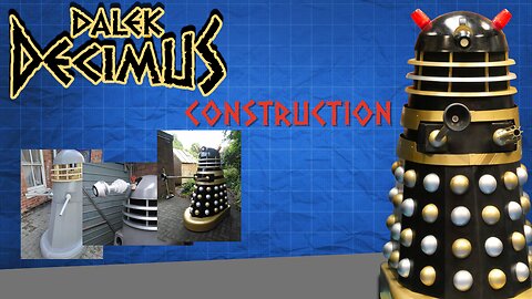 Dalek Decimus - The Construction of Dalek Decimus