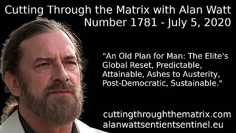 Cutting Through the Matrix with Alan Watt Number 1781 - July 5 2020