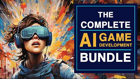 THE COMPLETE UNITY / UNREAL ENGINE-5/ GODOT, CHATGPT, AI DEVELOPMENT BUNDLE+