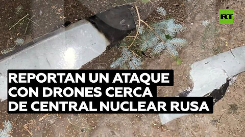 Reportan un ataque con drones en una ciudad rusa cerca de una central nuclear