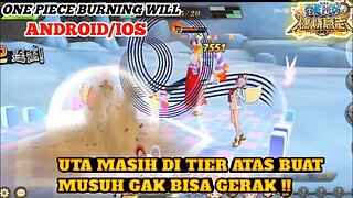 One Piece Burning Will Mobile CN | Uta Masih Karakter Atas Buat Musuh Enggak Gerak