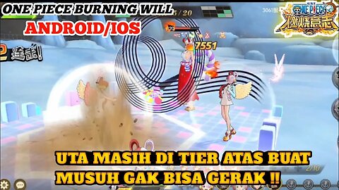 One Piece Burning Will Mobile CN | Uta Masih Karakter Atas Buat Musuh Enggak Gerak