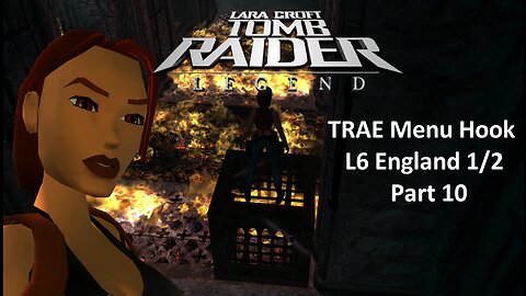 Tomb Raider : Legend : L6 England 1/2 Part 10 : FMV TR3 Lara Mod : TRAE Menu Hook