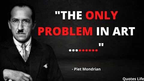 Piet Mondrian Quotes That Will Inspire You To Be More Creative. Artists Quotes.