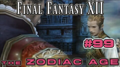 The Final Mission - Final Fantasy XII Zodiac Age: 99