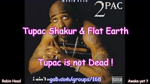 Tupac Shakur & Flat Earth - Tupac is not Dead !