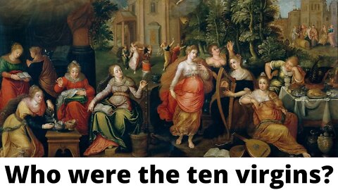 Who were the ten virgins?