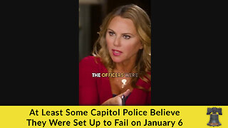 At Least Some Capitol Police Believe They Were Set Up to Fail on January 6